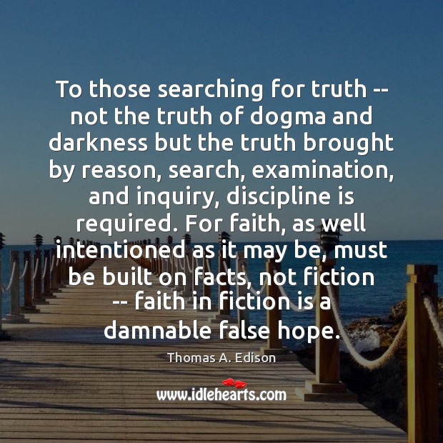 To those searching for truth — not the truth of dogma and Image