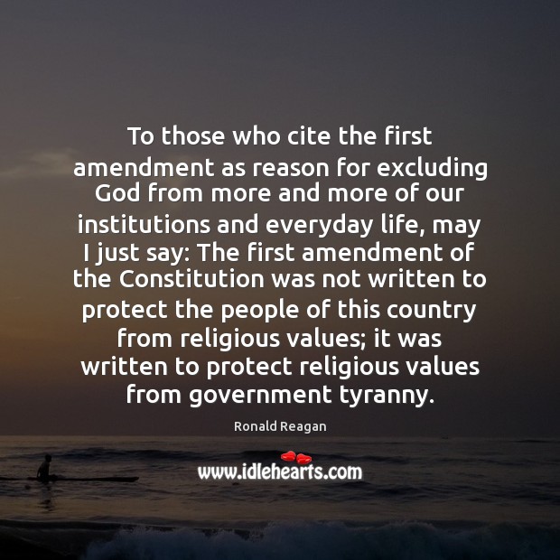 To those who cite the first amendment as reason for excluding God Ronald Reagan Picture Quote