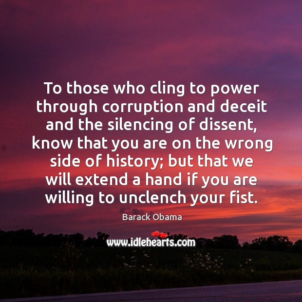 To those who cling to power through corruption and deceit and the Image