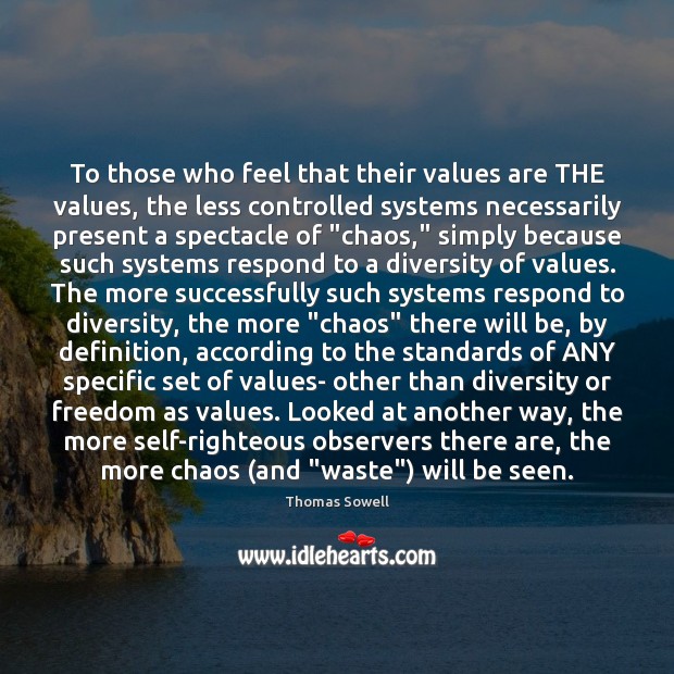 To those who feel that their values are THE values, the less Image