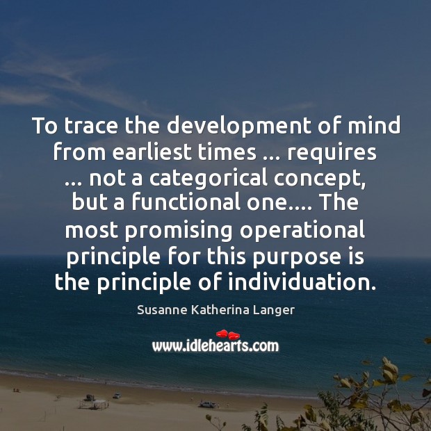 To trace the development of mind from earliest times … requires … not a Image