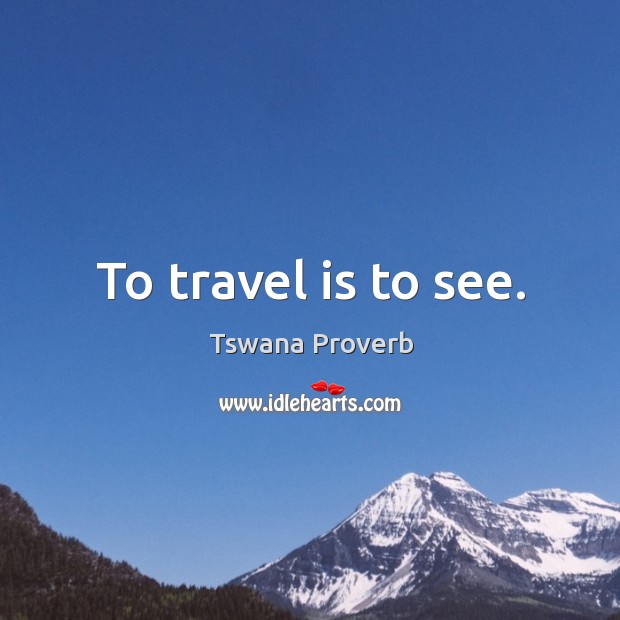 To travel is to see. Image