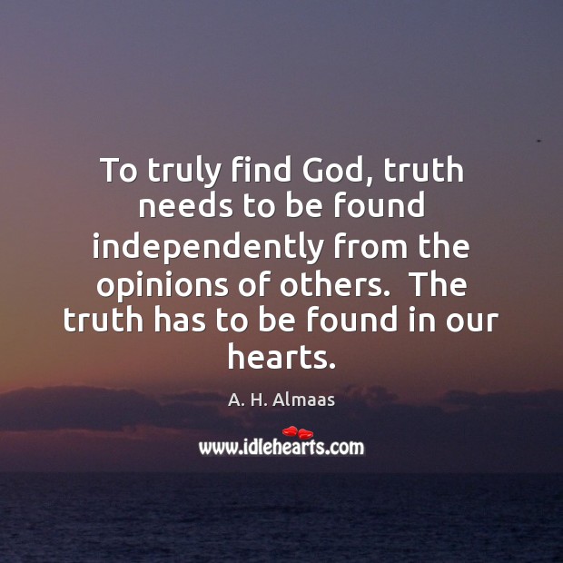To truly find God, truth needs to be found independently from the 