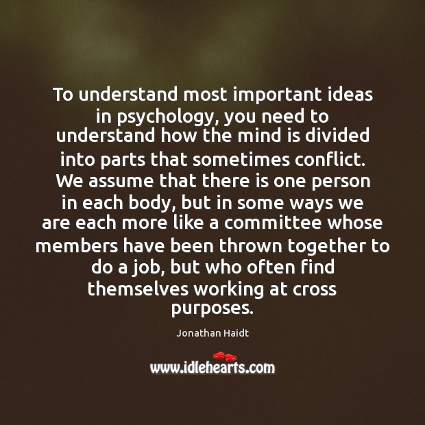 To understand most important ideas in psychology, you need to understand how Jonathan Haidt Picture Quote