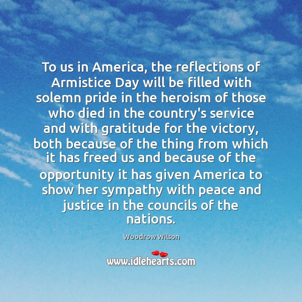 To us in America, the reflections of Armistice Day will be filled Woodrow Wilson Picture Quote