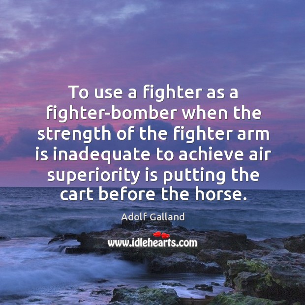 To use a fighter as a fighter-bomber when the strength of the Image