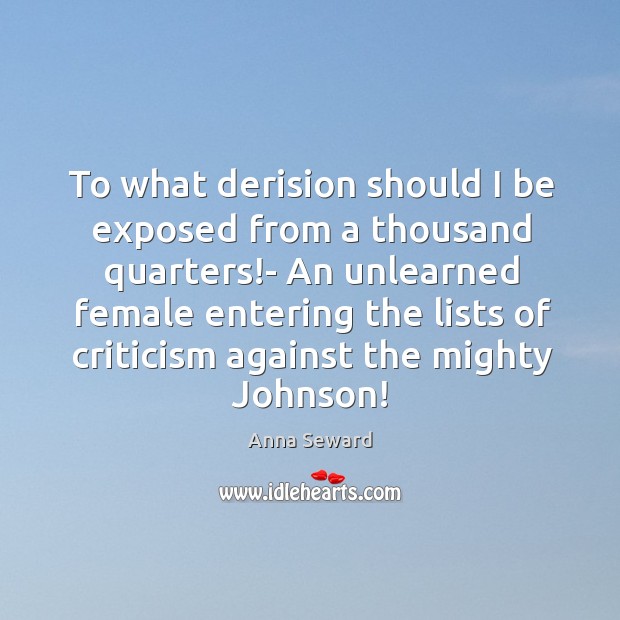 To what derision should I be exposed from a thousand quarters!- an unlearned female Image