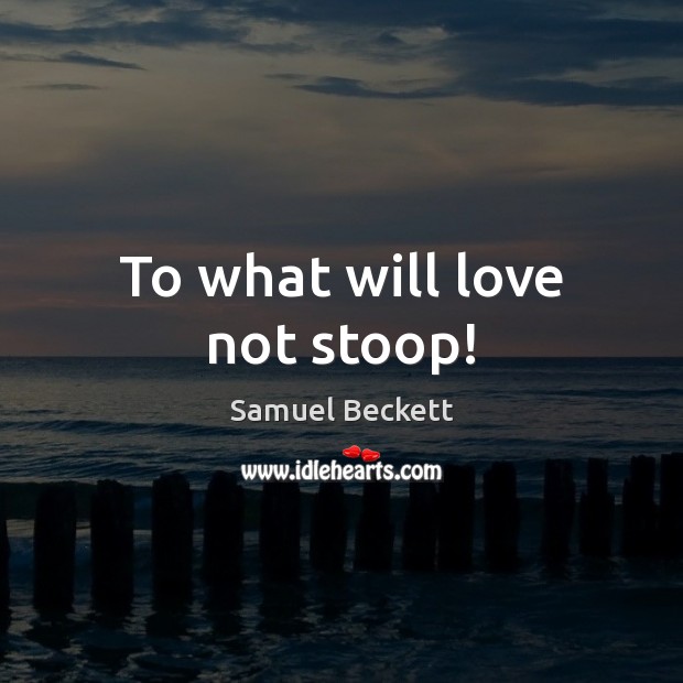 To what will love not stoop! Image