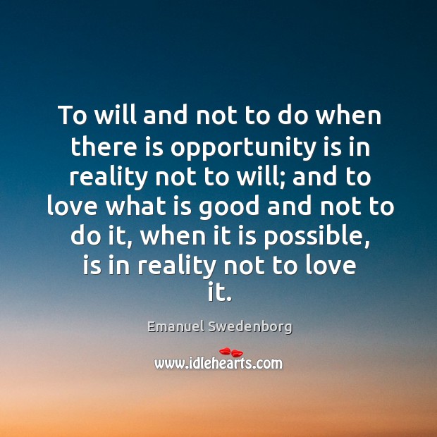 To will and not to do when there is opportunity is in reality not to will; Image