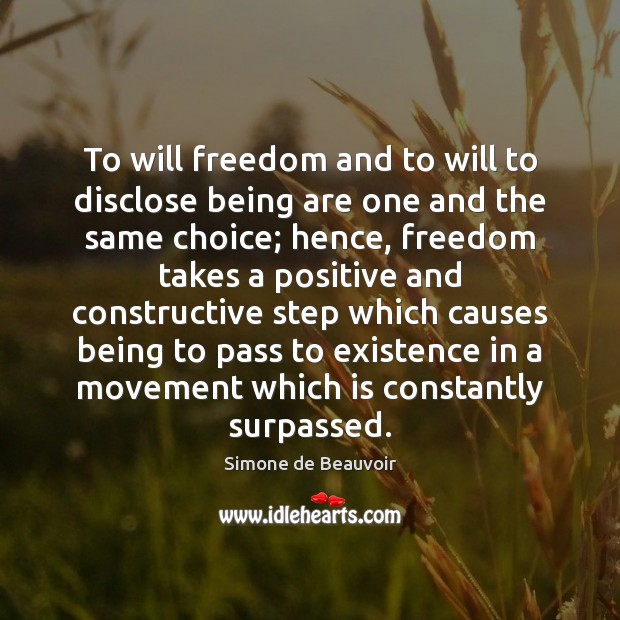 To will freedom and to will to disclose being are one and Simone de Beauvoir Picture Quote