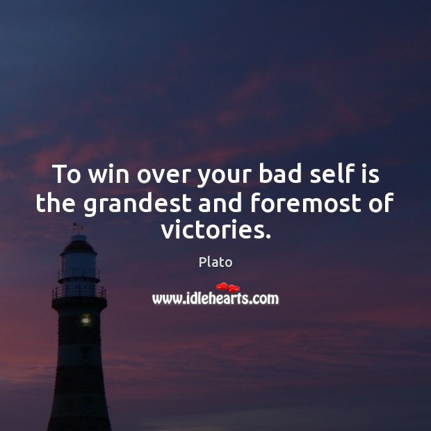 To win over your bad self is the grandest and foremost of victories. Plato Picture Quote