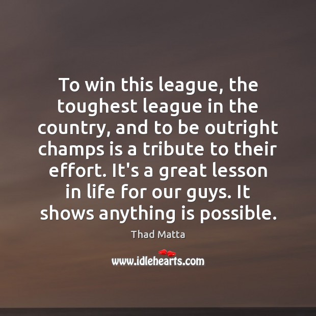 To win this league, the toughest league in the country, and to Thad Matta Picture Quote