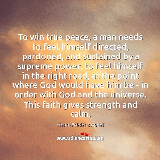 To win true peace, a man needs to feel himself directed, pardoned, Image