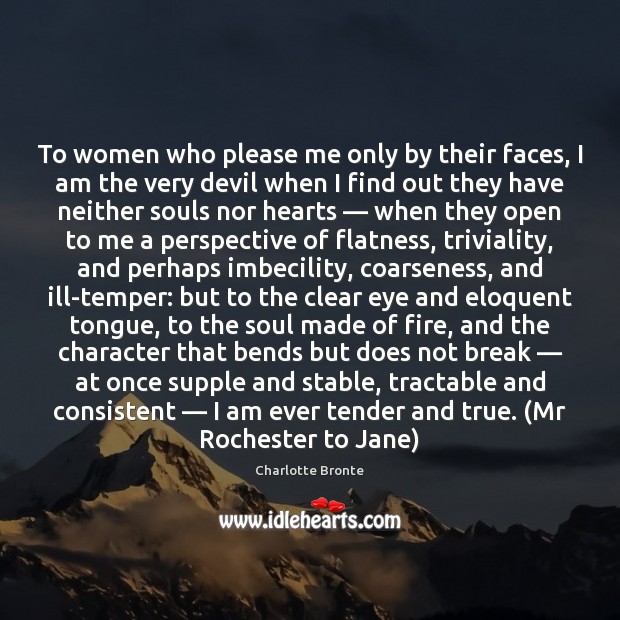To women who please me only by their faces, I am the Charlotte Bronte Picture Quote