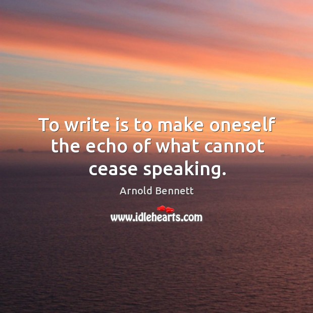To write is to make oneself the echo of what cannot cease speaking. Image