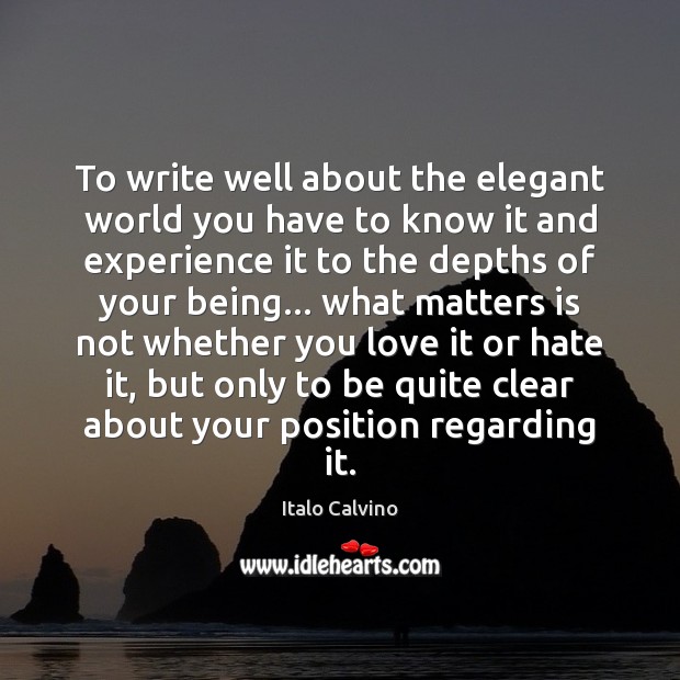 To write well about the elegant world you have to know it Hate Quotes Image