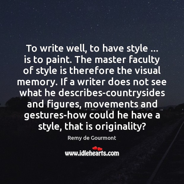 To write well, to have style … is to paint. The master faculty Image