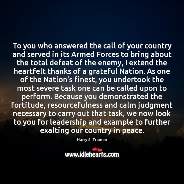 To you who answered the call of your country and served in Harry S. Truman Picture Quote