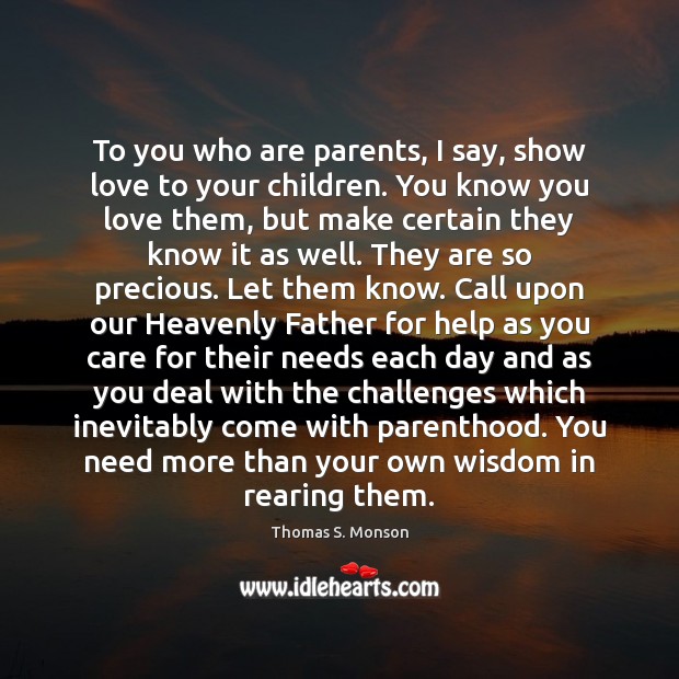 To you who are parents, I say, show love to your children. Image