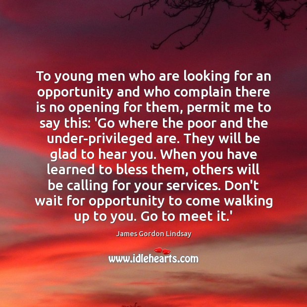 To young men who are looking for an opportunity and who complain Image