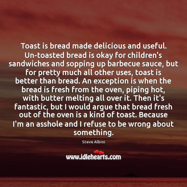 Toast is bread made delicious and useful. Un-toasted bread is okay for Image