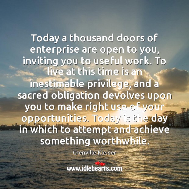 Today a thousand doors of enterprise are open to you, inviting you Grenville Kleiser Picture Quote