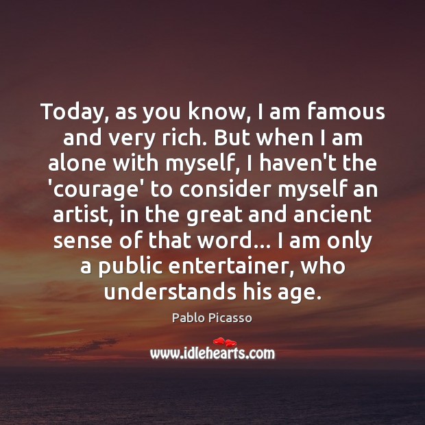 Today, as you know, I am famous and very rich. But when Image