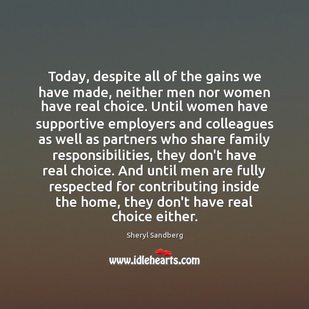 Today, despite all of the gains we have made, neither men nor Sheryl Sandberg Picture Quote