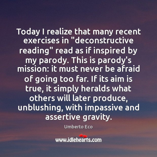 Today I realize that many recent exercises in “deconstructive reading” read as Never Be Afraid Quotes Image