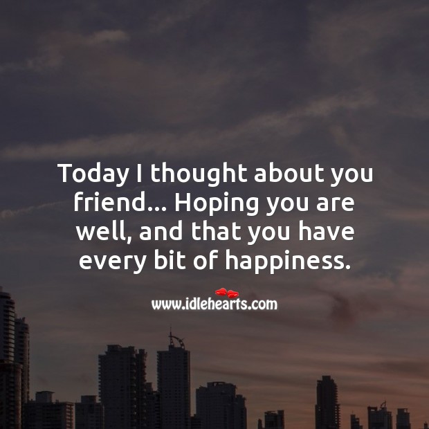 Today I thought about you friend. Friendship Quotes Image