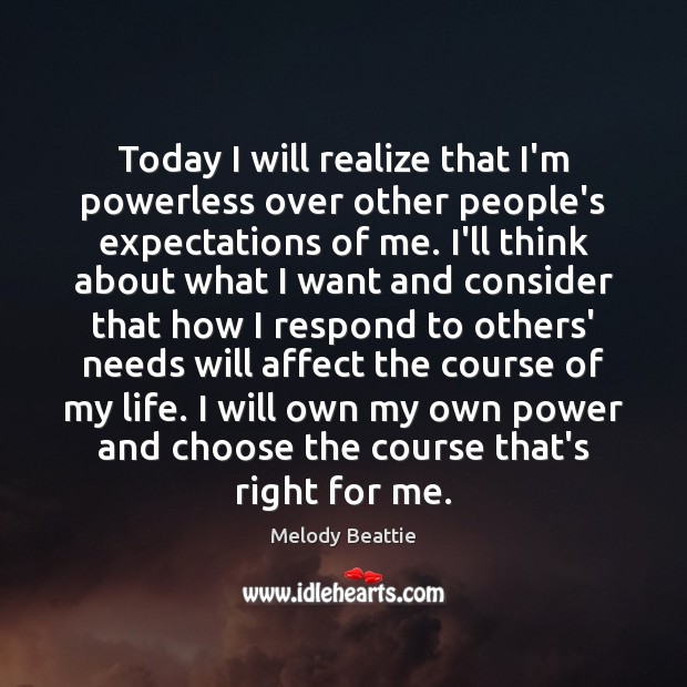 Today I will realize that I’m powerless over other people’s expectations of Realize Quotes Image