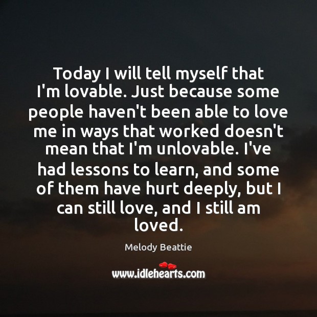 Today I will tell myself that I’m lovable. Just because some people Melody Beattie Picture Quote