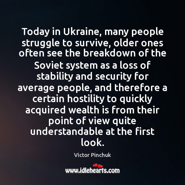 Today in Ukraine, many people struggle to survive, older ones often see Wealth Quotes Image