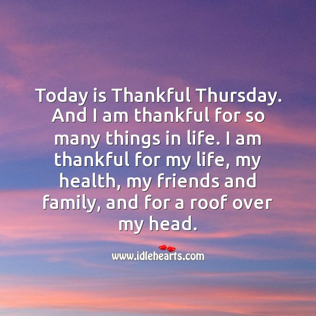 Today is Thankful Thursday. And I am thankful for so many things in life. Thankful Quotes Image