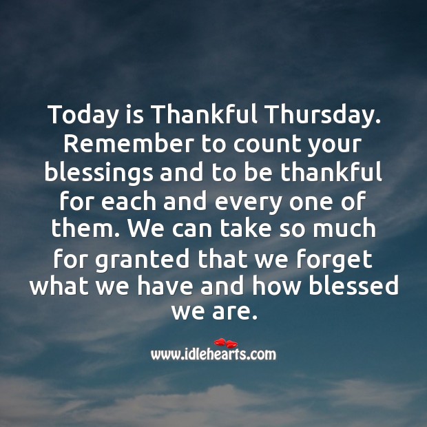 Today is Thankful Thursday. Remember to count your blessings. Thursday Quotes Image