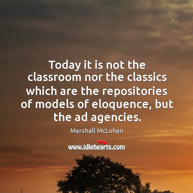 Today it is not the classroom nor the classics which are the repositories of Image