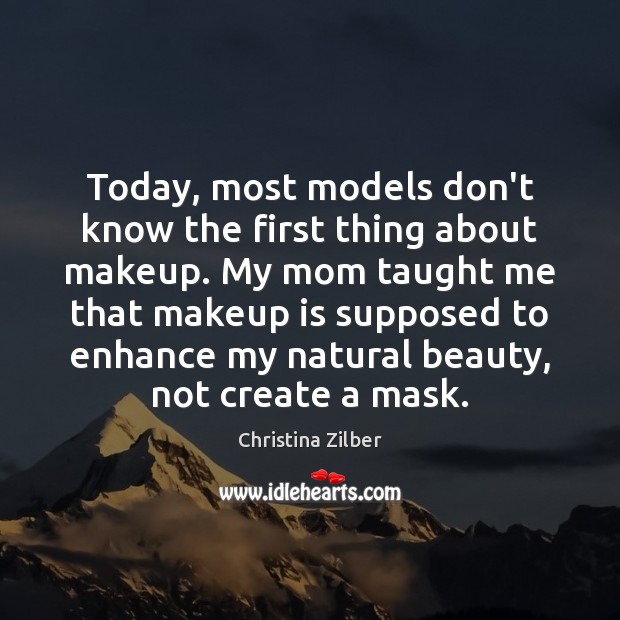 Today, most models don’t know the first thing about makeup. My mom Image