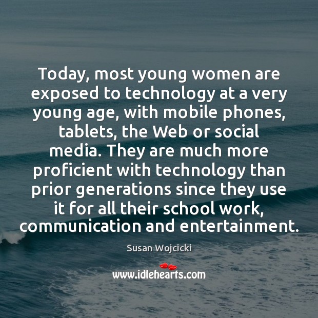 Today, most young women are exposed to technology at a very young Social Media Quotes Image
