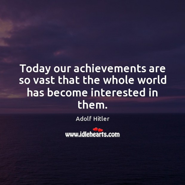 Today our achievements are so vast that the whole world has become interested in them. Image