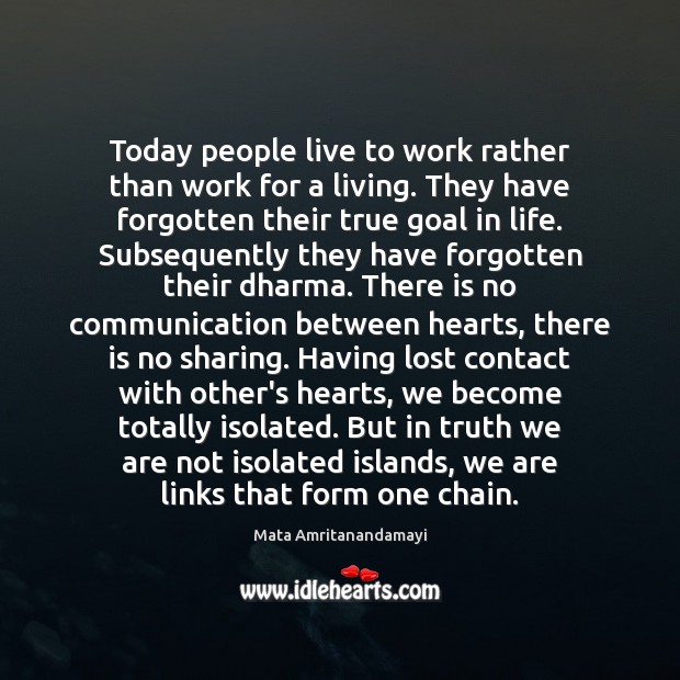 Today people live to work rather than work for a living. They Image