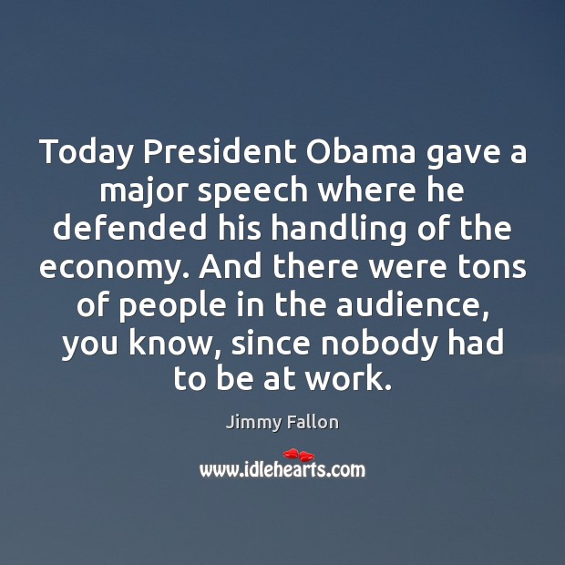 Today President Obama gave a major speech where he defended his handling Image