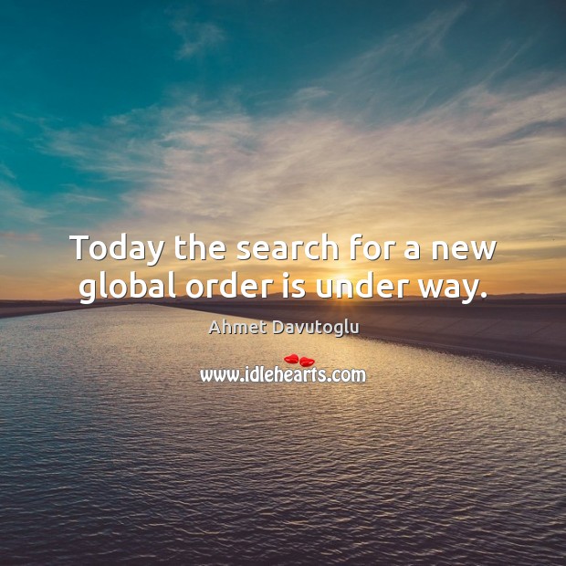 Today the search for a new global order is under way. Image