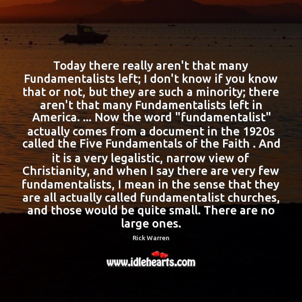 Today there really aren’t that many Fundamentalists left; I don’t know if Image