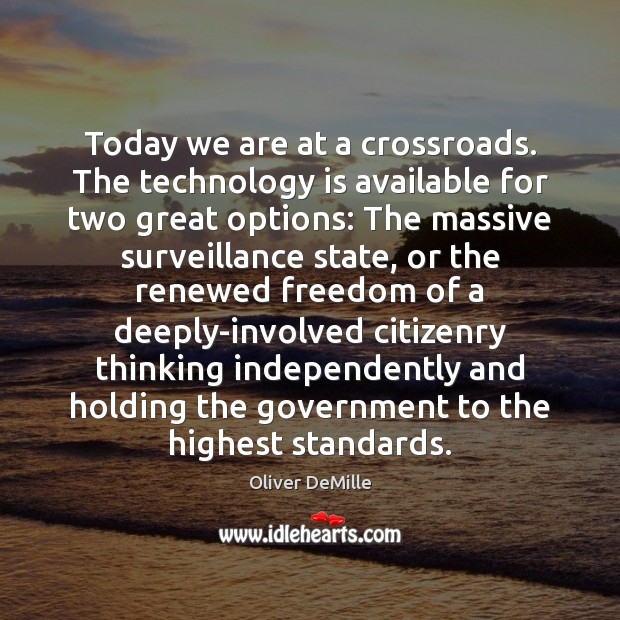 Today we are at a crossroads. The technology is available for two Oliver DeMille Picture Quote