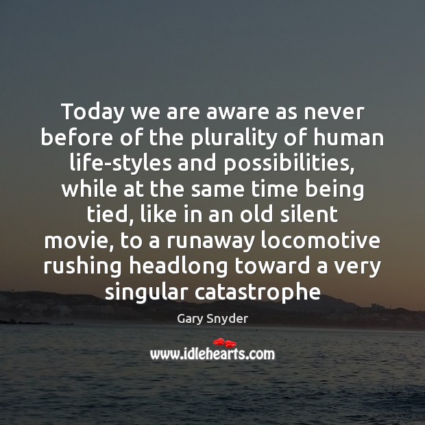 Today we are aware as never before of the plurality of human Image