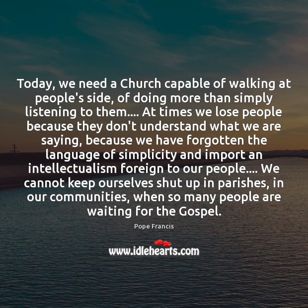 Today, we need a Church capable of walking at people’s side, of Image