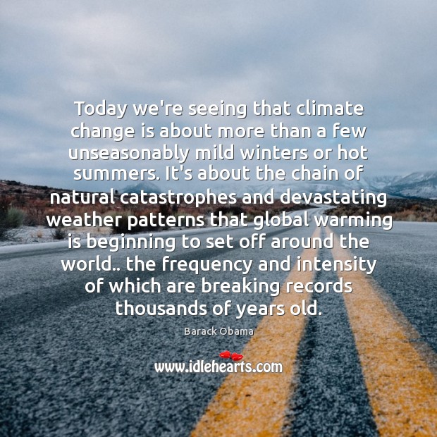 Today we’re seeing that climate change is about more than a few Climate Change Quotes Image