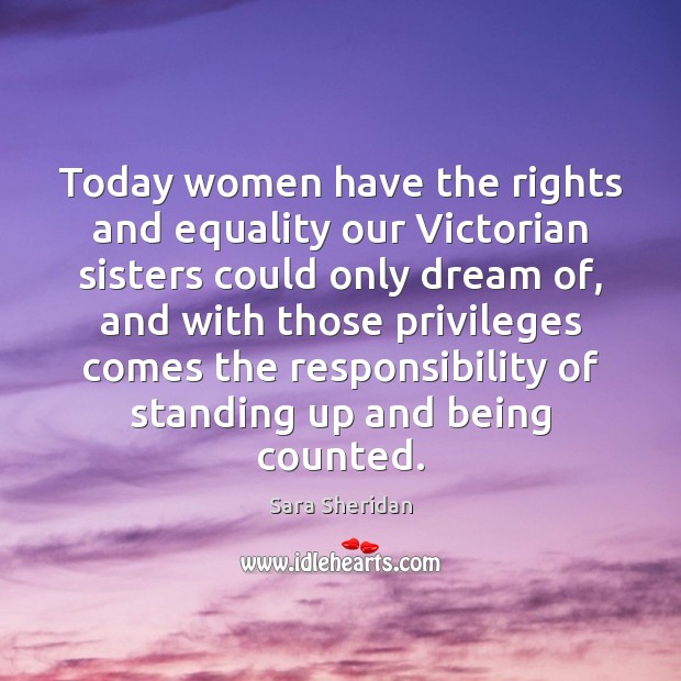 Today women have the rights and equality our Victorian sisters could only Image