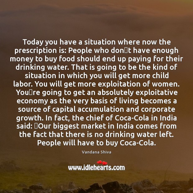 Today you have a situation where now the prescription is: People who Vandana Shiva Picture Quote