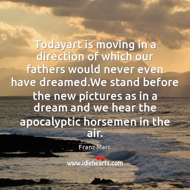 Todayart is moving in a direction of which our fathers would never Image